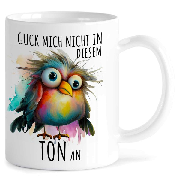 TASSE Guck mich nicht in diesem Ton an